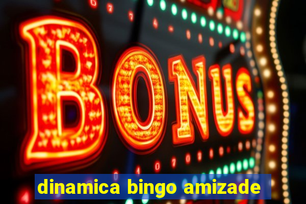 dinamica bingo amizade